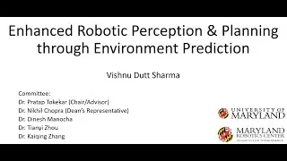 Vishnu Sharma PhD Defense: Enhanced Robot Planning and Perception through Environment Prediction |