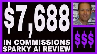 Sparky AI Review - $7,688 In Commissions - FREE To Join & Earn.