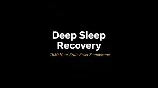 Deep Sleep Recovery 1h30 Hour Brain Reset Soundscape black screen