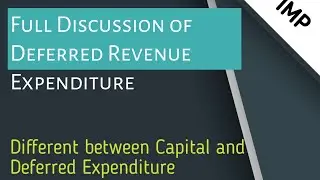 Meaning of Deferred Revenue Expenditure | Different between Capital and Deferred Revenue Expenditure