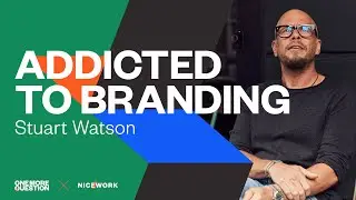 Stuart Watson: We're addicted to branding