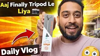 Aaj Finally Tripod Le Liya | Daily Vlog