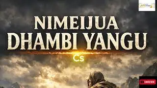 Cs -NIMEIJUA DHAMBI YANGU