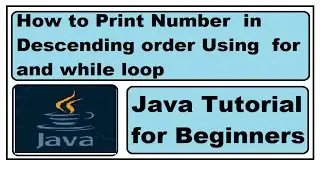 Descending order Java | Java for and while loop