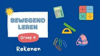 Bewegend Leren - Rekenen - groep 6