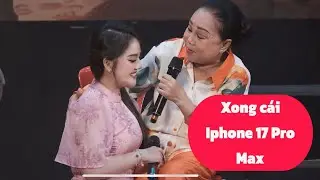 Hồng Loan xuất hiện bất ngờ và bay luôn chiếc Iphone 17 Pro Max cùng cô Kiều Mai Lý