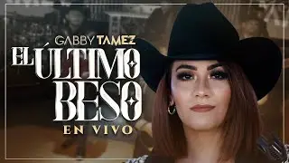 EL ÚLTIMO BESO - GABBY TAMEZ