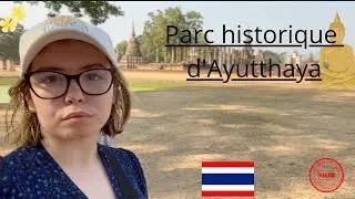 Visite du Parc historique d'Ayutthaya en THAILANDE !