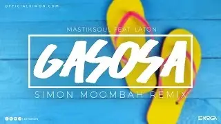 Mastiksoul feat. Laton - Gasosa (SIMON MOOMBAH REMIX)