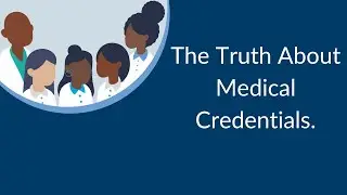 The Truth About Medical Credentials.