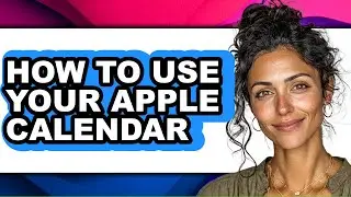 How to Use Your Apple Calendar - Easy Guide