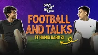 Why So Kyurious with Hamid Barkzi | Football, Dating, Friends and Family, Hostel Days & more!!!