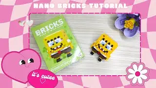 LET'S BUILD NANO BRICK CHARACTER : SPONGEBOB SQUAREPANTS