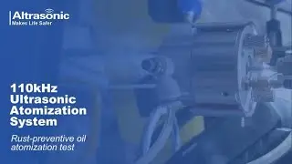 110kHz Ultrasonic Atomization System Testing of Rust-Preventive Oil