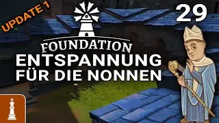 Entspannung f&uuml;r die Nonnen ♚ Let's Play Foundation Update 1 #29 | deutsch
