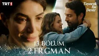 Taşacak Bu Deniz 13. Bölüm 2. Fragmanı | 