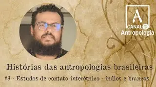 #8 - Estudos de contato interétnico - índios e brancos