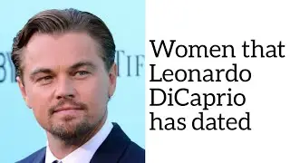 Women that Leonardo DiCaprio has dated | All Leonardo DiCaprio Models | You will be shocked!