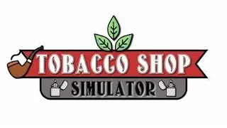 Let's Play : Tobacco Shop Simulator - EP 024