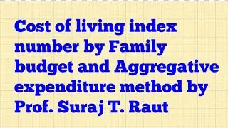 Cost of living index number by Family budget and Aggregative Expenditure method def. and example