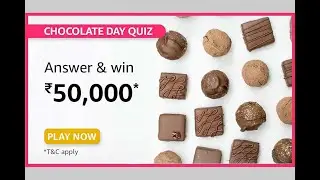 Amazon Chocolate Day Quiz 6 July 2021 // Prize 50,000 Amazon Pay Balance