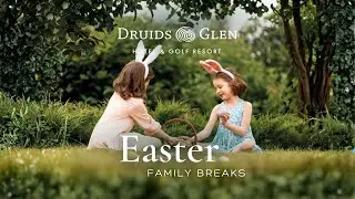 Easter Family Breaks at Druids Glen Hotel & Golf Resort.