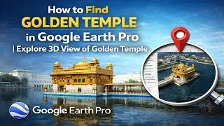 How to Find Golden Temple in Google Earth Pro | Explore 3D View of Golden Temple