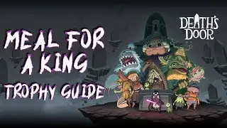 Death's Door - Feed The Frog King an Explosive Treat (Meal for a King Trophy Guide)