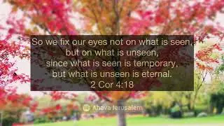 Fix your eyes - #ahavajerusalem #bibleverse #seen vs #unseen = #eternal vs #temporary