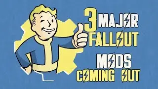 3 MAJOR Fallout Mods Coming Out