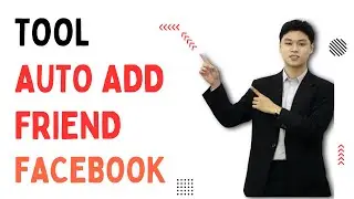 Tool Auto Add Friend Facebook | Bot Auto Add Friend