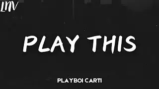 Playboi Carti - Play this (lyrics)