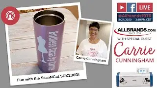THE ALLBRANDS SHOW | Fun with the ScanNCut SDX230D! With Endless Dzns by Carrie