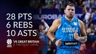 Luka Doncic 28 pts 6 rebs 10 asts vs Great Britain Friendly Game