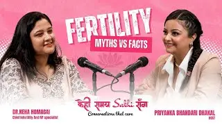 Ep 1 | Fertility Myths vs Facts | Kehi Samay Sakhi Sanga with Dr. Neha Homagai