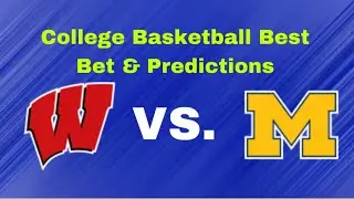Wisconsin Vs Michigan College Basketball Free Pick and Predictions