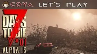 7 DAYS TO DIE Alpha 15 #01 &bull; Los geht's! &bull; 7D2D Gameplay German Lets Play Deutsch