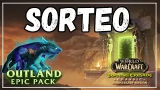 🔥SORTEO OUTLAND EPIC PACK de WORLD OF WARCRAFT: BURNING CRUSADE ANNIVERSARY #WoW_Partner