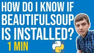 How do I know if BeautifulSoup is installed❓