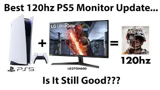 Cheap 120hz Monitor For PS5 Update? Is it still any good?