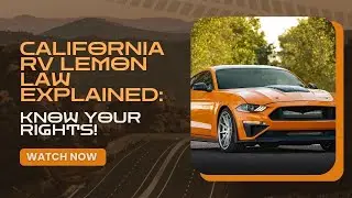 California RV Lemon Law Explained: Know Your Rights!