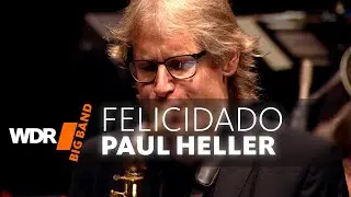 Пол Хеллер и Bob Malach вместе с WDR BIG BAND - Felicidado