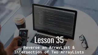Reverse an ArrayList & Intersection of Two ArrayLists | Intro to Java