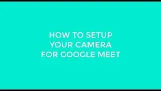 How to Setup Your Logitech Camera for Google Meet