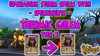 Wizard101: UPGRADING 🌩️STORM🌩️ SPELLS with SPELLEMENTS - 🌩️ THERMIC GOLEM 🌩️ - Tier 2
