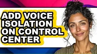 How to Add Voice Isolation on Control Center (full Guide)
