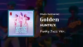 [Music Multiverse] GOLDEN - HUNTR/X | [Funky Jazz Version]