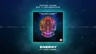 Michael Phase, B2A, x Anklebreaker - Energy (ft. John Harris)