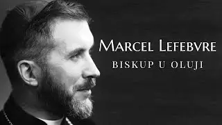 Marcel Lefebvre - biskup u oluji