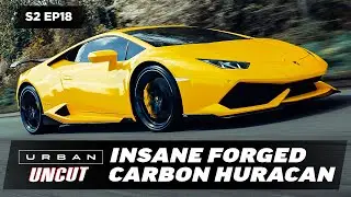 BUILDING THE LOUDEST FORGED CARBON LAMBORGHINI HURACAN | URBAN UNCUT S2 EP18